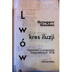 LWÓW - KRES ILUZJI. OPOWIEŚĆ O POGROMIE LISTOPADOWYM 1918
