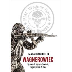 WAGNEROWIEC. SPOWIEDŹ BYŁEGO DOWÓDCY TAJNEJ ARMII PUTINA