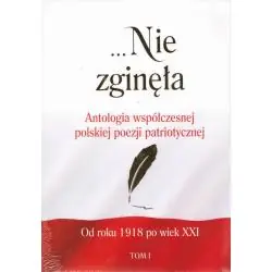 NIE ZGINĘŁA. ANTOLOGIA WSPÓŁCZESNEJ POEZJI PATRIOTYCZNEJ 1 I 2