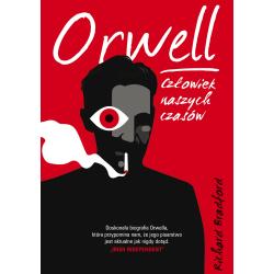ORWELL. CZŁOWIEK NASZYCH CZASÓW