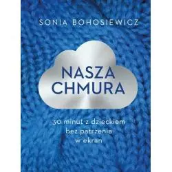 NASZA CHMURA. 30 MINUT Z DZIECKIEM BEZ PATRZENIA W EKRAN