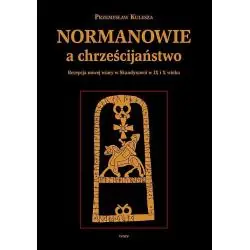 NORMANOWIE A CHRZEŚCIJAŃSTWO RECEPCJA NOWEJ WIARY W SKANDYNAWII W IX/X W.