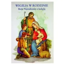 WIGILIA W RODZINIE. BOŻE NARODZENIE Z KOLĘDĄ