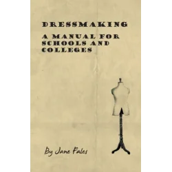 DRESSMAKING A MANUAL FOR SCHOOLS AND COLLEGES