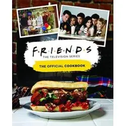 FRIENDS: THE OFFICIAL COOKBOOK
