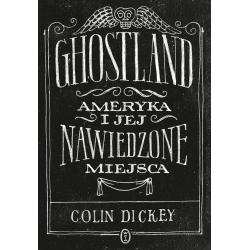 GHOSTLAND. AMERYKA I JEJ NAWIEDZONE MIEJSCA