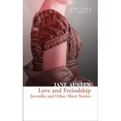 LOVE AND FRIENDSHIP: JUVENILIA AND OTHER SHORT STORIES