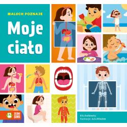 MOJE CIAŁO. MALUCH POZNAJE