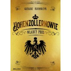 HOHENZOLLERNOWIE. WŁADCY PRUS