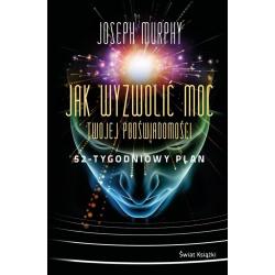 JAK WYZWOLIĆ MOC TWOJEJ PODŚWIADOMOŚCI. 52-TYGODNIOWY PLAN