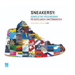 SNEAKERSY KOMPLETNY PRZEWODNIK PO EDYCJACH LIMITOWANYCH