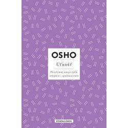 UFNOŚĆ. PRZEŻYWAJ SWOJE ŻYCIE OTWARCIE I SPONTANICZNIE