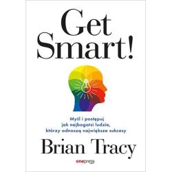 GET SMART! MYŚL I POSTĘPUJ JAK NAJBOGATSI LUDZIE, KTÓRZY ODNOSZĄ NAJWIĘKSZE SUKCESY II GATUNEK