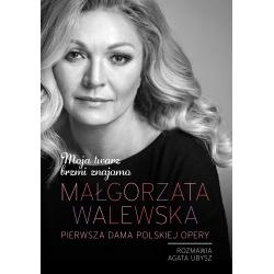 MAŁGORZATA WALEWSKA. MOJA TWARZ BRZMI ZNAJOMO