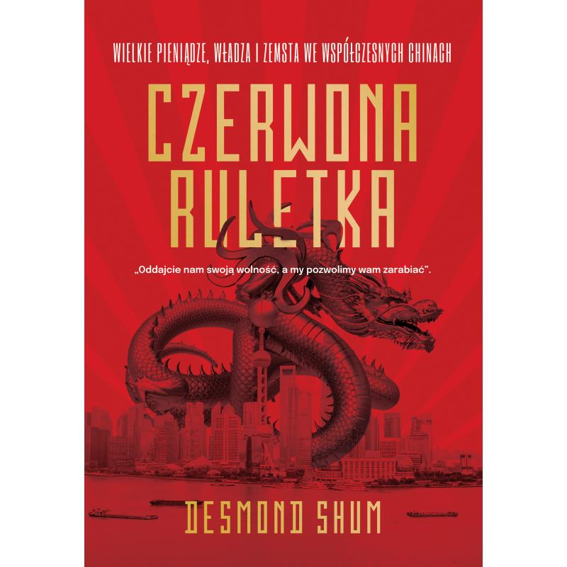 CZERWONA RULETKA. WIELKIE PIENIĄDZE WŁADZA I ZEMSTA WE WSPÓŁCZESNYCH CHINACH - Znak