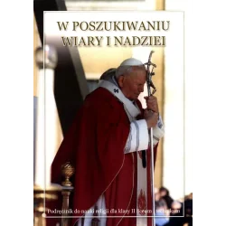 RELIGIA W POSZUKIWANIU WIARY I NADZIEI PODRĘCZNIK DLA KLASY 2 LICEUM I TECHNIKUM