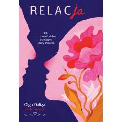 RELACJA. JAK ZROZUMIEĆ SIEBIE I STWORZYĆ DOBRY ZWIĄZEK