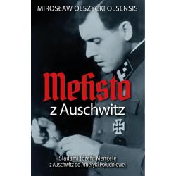 MEFISTO Z AUSCHWITZ. ŚLADAMI JOZEFA MENGELE Z OŚWIĘCIMIA DO AMERYKI POŁUDNIOWEJ