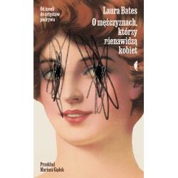 O MĘŻCZYZNACH KTÓRZY NIENAWIDZĄ KOBIET. OD INCELI DO ARTYSTÓW PODRYWU