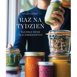 RAZ NA TYDZIEŃ. KUCHNIA WEGE DLA ZABIEGANYCH