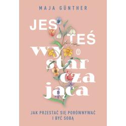 JESTEŚ WYSTARCZAJĄCA. JAK PRZESTAĆ SIĘ PORÓWNYWAĆ I BYĆ SOBĄ