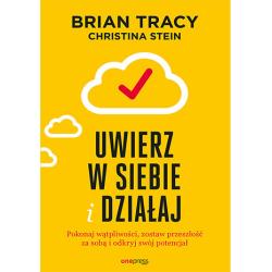 UWIERZ W SIEBIE I DZIAŁAJ POKONAJ WĄTPLIWOŚCI ZOSTAW PRZESZŁOŚĆ ZA SOBĄ I ODKRYJ SWÓJ POTENCJAŁ
