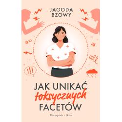 JAK UNIKAĆ TOKSYCZNYCH FACETÓW