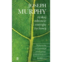 ZYSKAJ ZDROWIE I ENERGIĘ ŻYCIOWĄ