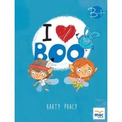I LOVE BOO. JĘZYK ANGIELSKI POZIOM B+. KARTY PRACY