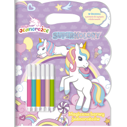 MOJE JEDNOROŻCE. MAGICZNE BARWY JEDNOROŻCÓW. SUPERKOLORY