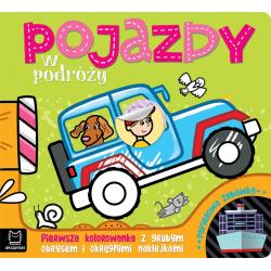 POJAZDY W PODRÓŻY. PIERWSZA KOLOROWANKA Z GRUBYM OBRYSEM I OKRĄGŁYMI NAKLEJKAMI