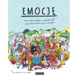 EMOCJE. TO, O CZYM DOROŚLI CI NIE MÓWIĄ