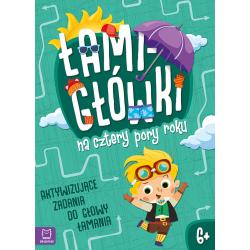 ŁAMIGŁÓWKI NA CZTERY PORY ROKU. AKTYWIZUJĄCE ZADANIA DO GŁOWY ŁAMANIA 6+