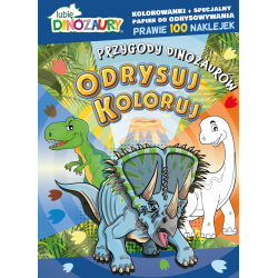 LUBIĘ DINOZAURY. PRZYGODY DINOZAURÓW. ODRYSUJ, KOLORUJ
