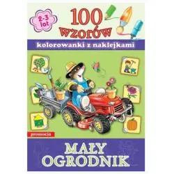 MAŁY OGRODNIK. 100 WZORÓW. KOLOROWANKI Z NAKLEJKAMI