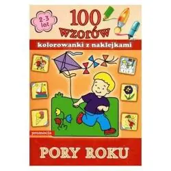 PORY ROKU. 100 WZORÓW. KOLOROWANKA Z NAKLEJKAMI 2-3 LATA