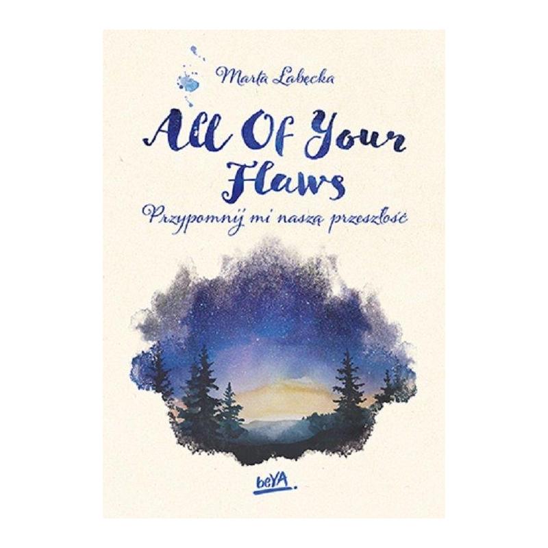 ALL OF YOUR FLAWS PRZYPOMNIJ MI NASZĄ PRZESZŁOŚĆ Marta Łabęcka - BeYa