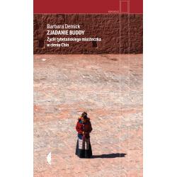 ZJADANIE BUDDY. ŻYCIE TYBETAŃSKIEGO MIASTECZKA W CIENIU CHIN