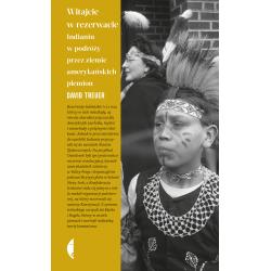 WITAJCIE W REZERWACIE. INDIANIN W PODRÓŻY PRZEZ ZIEMIE AMERYKAŃSKICH PLEMION