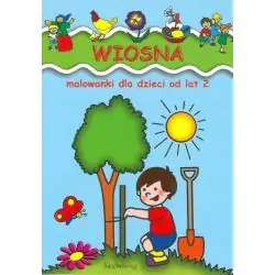 WIOSNA. KOLOROWANKA DLA DZIECI OD 2 LAT