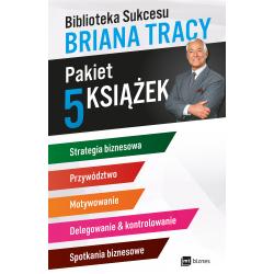 PAKIET BIBLIOTEKA SUKCESU BRIANA TRACY STRATEGIA BIZNESOWA / PRZYWÓDZTWO / MOTYWOWANIE / DELEGOWANIE AND KONTROLOWANIE