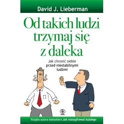 OD TAKICH LUDZI TRZYMAJ SIĘ Z DALEKA. JAK CHRONIĆ SIEBIE PRZED NIESTABILNYMI LUDŹMI