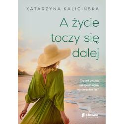 A ŻYCIE TOCZY SIĘ DALEJ