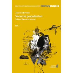 SŁONECZNE GOSPODARSTWO. SZKICE O LITERATURZE POLSKIEJ TOM 1
