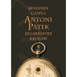 ANTONI PATEK ZEGARMISTRZ KRÓLÓW