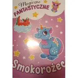 SMOKOROŻEC.MAGICZNE FANTASTYCZNE. KOLOROWANKA Z NAKLEJKAMI