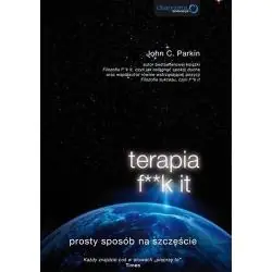 TERAPIA F**K IT. PROSTY SPOSÓB NA SZCZĘŚCIE