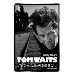 TOM WAITS. ŻYCIE NA POBOCZU