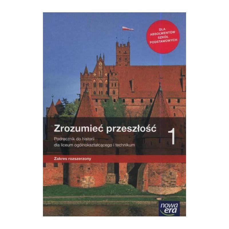 ZROZUMIEĆ PRZESZŁOŚĆ 1 PODRĘCZNIK ZAKRES ROZSZERZONY DO LICEÓW I TECHNIKÓW - Nowa Era