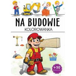 NA BUDOWIE. KOLOROWANKA Z NAKLEJKAMI